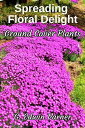 Spreading Floral Delight: Ground Cover Plants【