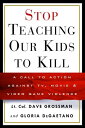 Stop Teaching Our Kids to Kill A Call to Action Against TV, Movie Video Game Violence【電子書籍】 Gloria Degaetano