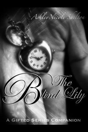 The Blind Lily: A Gifted Series Companion