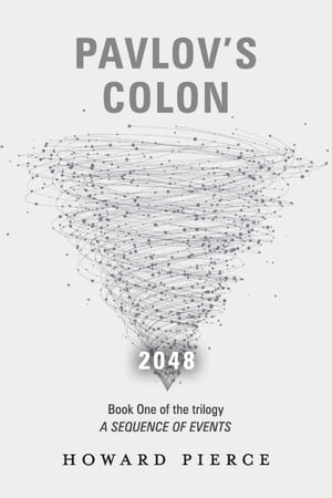 Pavlov's Colon Book One of the trilogy A Sequence of Events【電子書籍】[ Howard Pierce ]