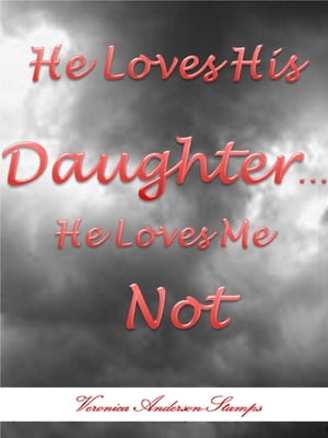 He Loves His Daughter, He Loves Me Not