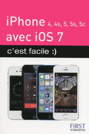IPhone 4, 4S, 5, 5S et 5C avec iOS 7, C'est facile【電子書籍】[ Yasmina Lecomte ]