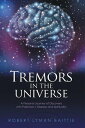 Tremors in the Universe A Personal Journey of Discovery with Parkinson’S Disease and Spirituality【電子書籍】 Robert Lyman Baittie