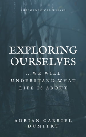ŷKoboŻҽҥȥ㤨EXPLORING OURSELVES ... we will understand what life is aboutŻҽҡ[ Adrian Gabriel Dumitru ]פβǤʤ162ߤˤʤޤ