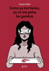 Como ya me tienes, ya no me pelas las gambas【電子書籍】[ Susana Feij?o ]