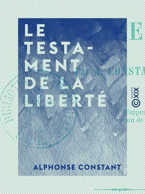 Le Testament de la libert?【電子書籍】[ Alphonse Constant ]