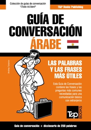 Guía de conversación Español-Árabe egipcio y mini diccionario de 250 palabras