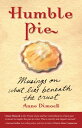 Humble Pie Musings on What Lies Beneath the Crust【電子書籍】 Anne Dimock