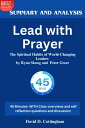 Summary of Lead with Prayer The Spiritual Habits of World-Changing Leaders by Ryan Skoog and Peter Greer【電子書籍】 David D. Cottingham