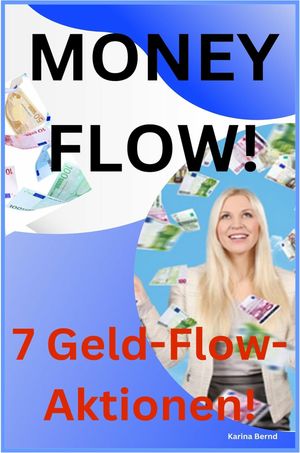 Money-Flow! 7 Geld-Flow-Aktionen!