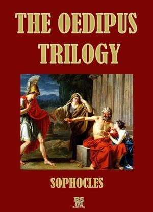 The Oedipus Trilogy - Oedipus the king, Oedipus at Colonus, Antigone (Special Illustrated Edition)