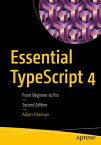 Essential TypeScript 4 From Beginner to Pro【電子書籍】[ Adam Freeman ]