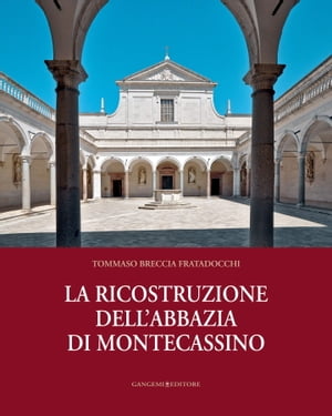 La ricostruzione dell’abbazia di Montecassino
