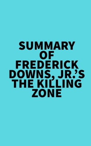 Summary of Frederick Downs, Jr.'s The Killing ZoneŻҽҡ[ ? Everest Media ]