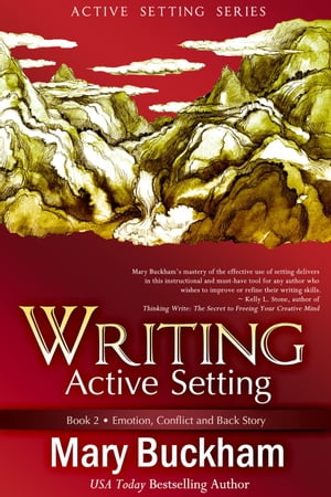 Writing Active Setting Book 2: Emotion, Conflict and Back StoryWriting Active Setting, #2【電子書籍】[ Mary Buckham ]