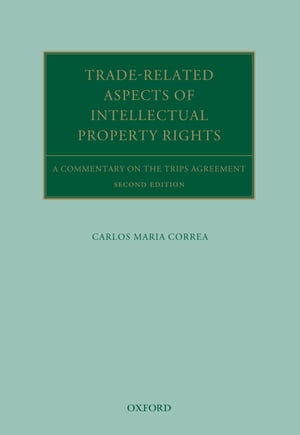 ŷKoboŻҽҥȥ㤨Trade Related Aspects of Intellectual Property Rights A Commentary on the TRIPS AgreementŻҽҡ[ Carlos Correa ]פβǤʤ17,920ߤˤʤޤ