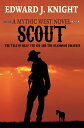 Scout The Tale of Billy the kid and the Deadwood Dwarves【電子書籍】[ Edward J. Knight ]