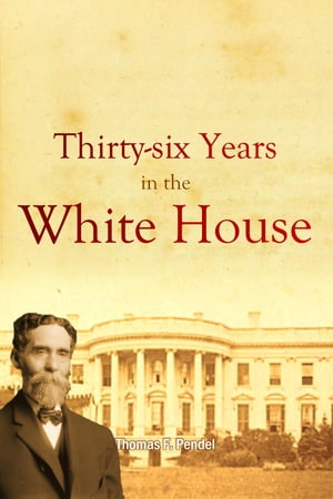 Thirty-six Years in the White House【電子書