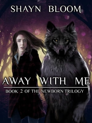 ŷKoboŻҽҥȥ㤨Away With Me: Book Two of the Newborn TrilogyŻҽҡ[ Shayn Bloom ]פβǤʤ329ߤˤʤޤ