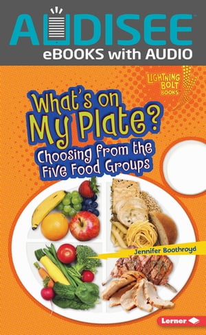 What's on My Plate? Choosing from the Five Food GroupsŻҽҡ[ Jennifer Boothroyd ]