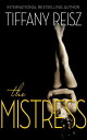 The Mistress【電子書籍】[ Tiffany Reisz ]