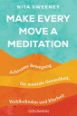 Make Every Move a Meditation Achtsame Bewegung f?r mentale Gesundheit, Wohlbefin...
