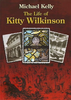 The Life of Kitty Wilkinson