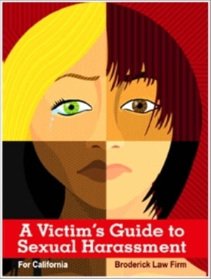 A Victim's Guide to Sexual Harassment for California