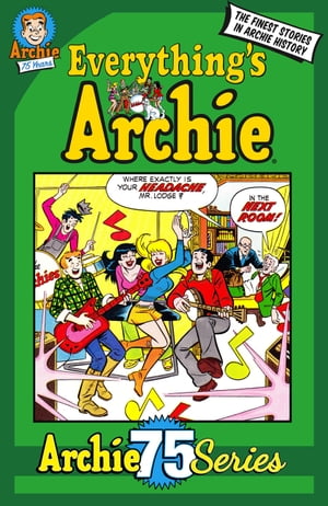 Archie 75 Series: Everything's Archie【電子書籍】[ Archie Superstars ]