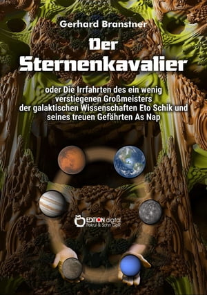 Der Sternenkavalier oder Die Irrfahrten des ein wenig verstiegenen Gro?meisters der galaktischen Wissenschaften Eto Schik und seines treuen Gef?hrten As Nap