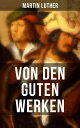 ŷKoboŻҽҥȥ㤨Von den guten Werken Die 10 Gebote in Briefform an Johann, Herzog von SachsenŻҽҡ[ Martin Luther ]פβǤʤ300ߤˤʤޤ