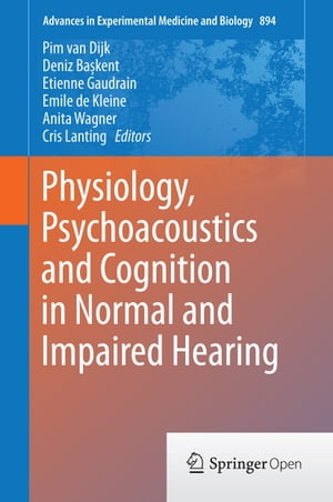 Physiology, Psychoacoustics and Cognition in Normal and Impaired Hearing