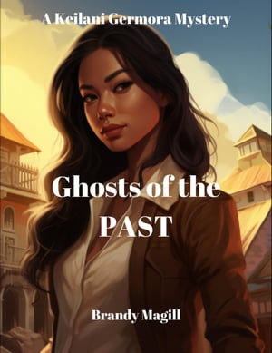 Ghosts of the Past A Keilani Germora Mystery【