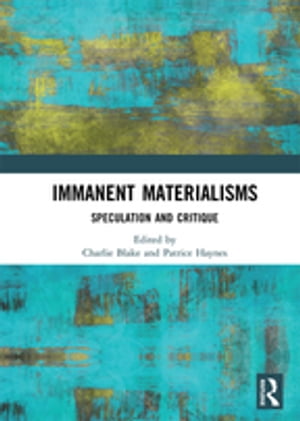 Immanent Materialisms Speculation and critique