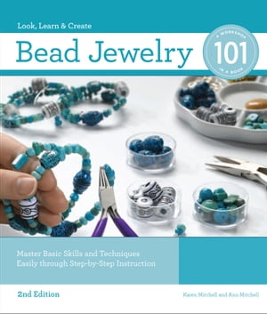 Bead Jewelry 101 Master Basic Skills and Techniques Easily through Step-by-Step Instruction【電子書籍】[ Karen Mitchell ]