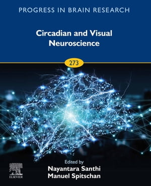 Circadian and Visual Neuroscience【電子書籍】 Nayantara Santhi