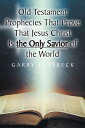 Old Testament Prophecies That Prove That Jesus Christ Is the Only Savior of the ...