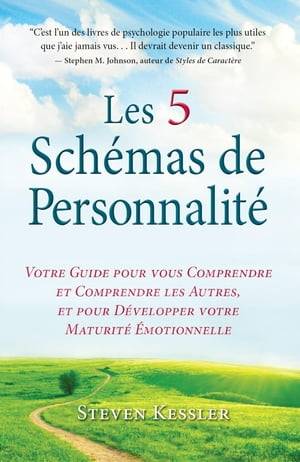 Les 5 Sch?mas de Personnalit? Votre Guide pour vous Comprendre et Comprendre les Autres et pour D?velopper votre Maturit? ?motionnelle