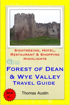 ŷKoboŻҽҥȥ㤨Forest of Dean & the Wye Valley (including Gloucester & Hereford, England & Monmouth, Wales Travel Guide - Sightseeing, Hotel, Restaurant & Shopping Highlights (IllustratedŻҽҡ[ Thomas Austin ]פβǤʤ594ߤˤʤޤ