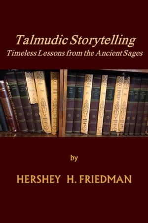 Talmudic Storytelling: Timeless Lessons from the Ancient Sages