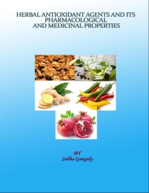 Herbal Antioxidant Agents and its Pharmacological and Medicinal Properties