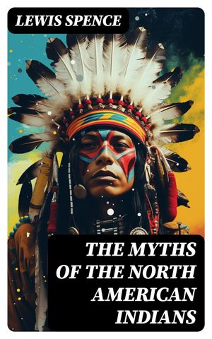 The Myths of the North American Indians