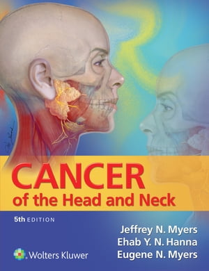 Cancer of the Head and Neck【電子書籍】 Jeffrey Myers