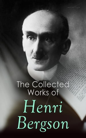 The Collected Works of Henri Bergson