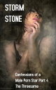 ŷKoboŻҽҥȥ㤨Confessions of a Male Porn Star Part 4 The ThreesomeŻҽҡ[ Storm Stone ]פβǤʤ107ߤˤʤޤ