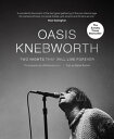 Oasis: Knebworth THE SUNDAY TIMES BESTSELLER Two Nights That Will Live Forever【電子書籍】 Jill Furmanovsky