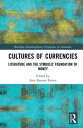 Cultures of Currencies Literature and the Symbolic Foundation of Money【電子書籍】