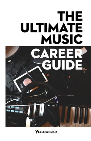 The Ultimate Music Career Guide