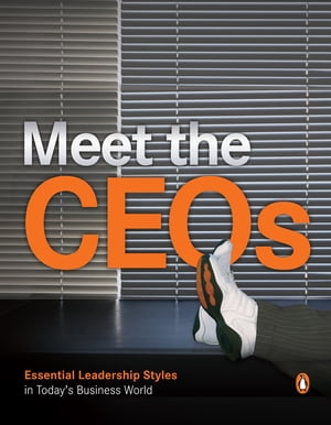 Meet The CEOs - Essential Leadership Style in Today's Business World