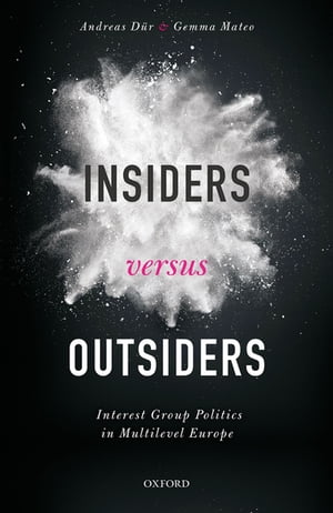 Insiders versus Outsiders Interest Group Politics in Multilevel Europe